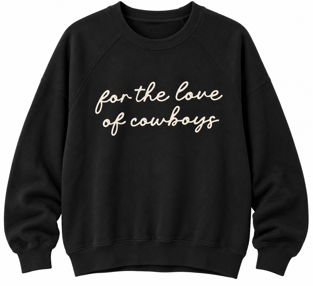 For The Love Of Cowboys Crewneck